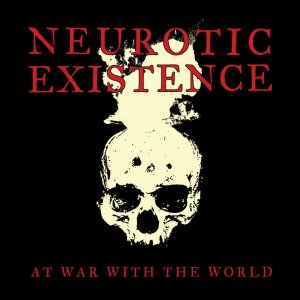 Neurotic Existence - At War with the World